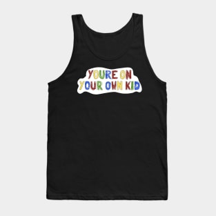 Yon your own kid Tank Top